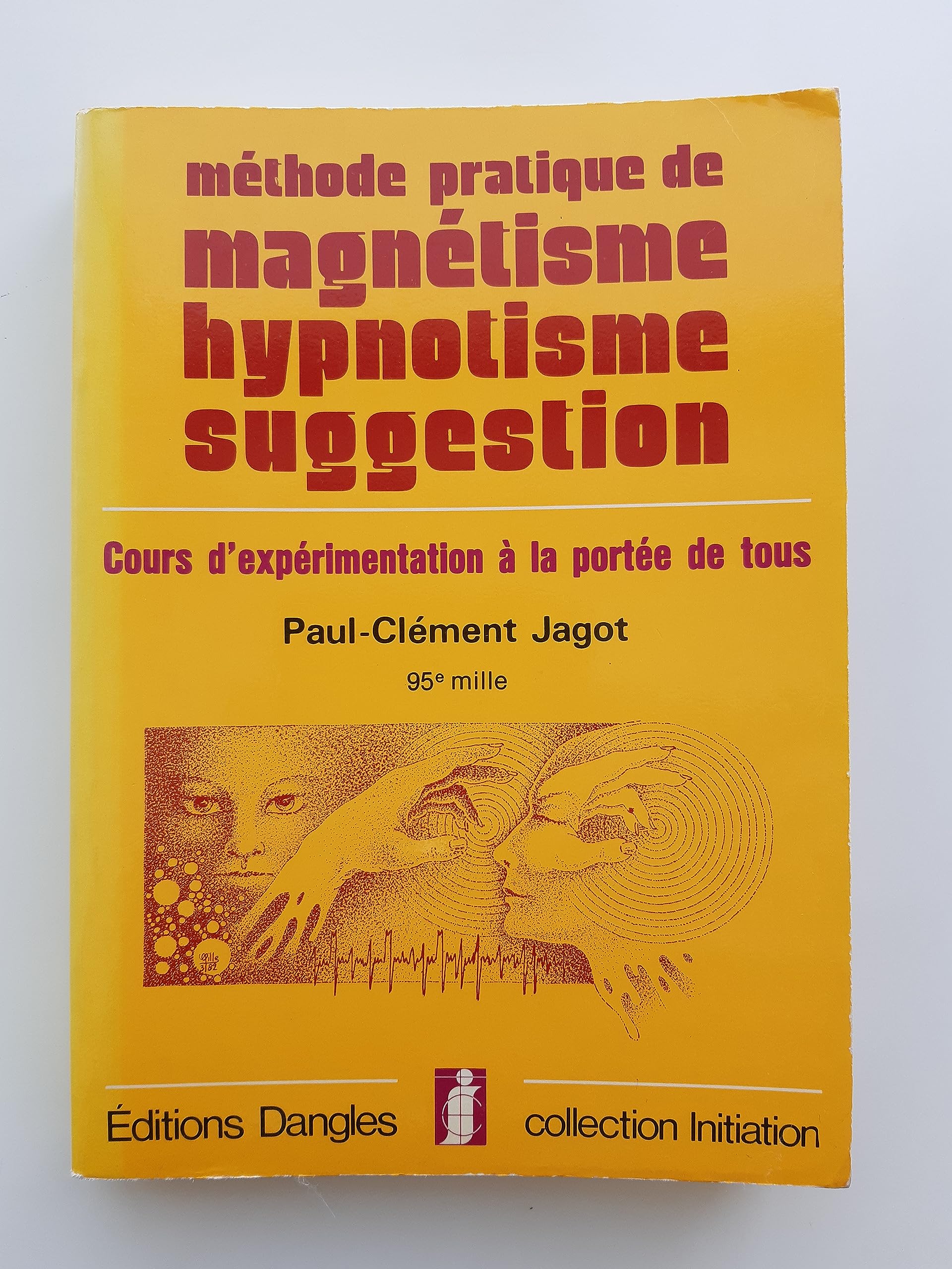 Initiation à L'art De Guérir Par Le Magnétisme Humain - Paul Clément Jagot, édition Dangles 1980