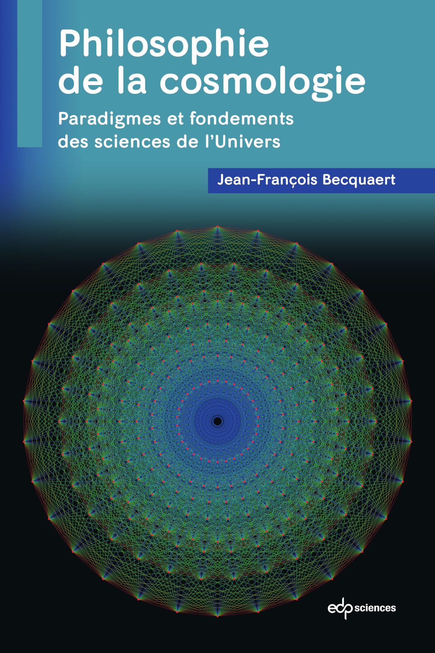 Philosophie de la cosmologie: Paradigmes et fondements des sciences de l'Univers