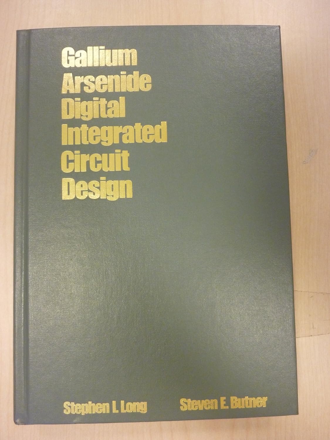 Gallium Arsenide Digital Integrated Circuit Design: Long, Stephen I ...