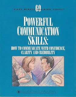Powerful Communication Skills: How to Communicate With Confidence, Clarity and Credibility (60 Minute Training Series)