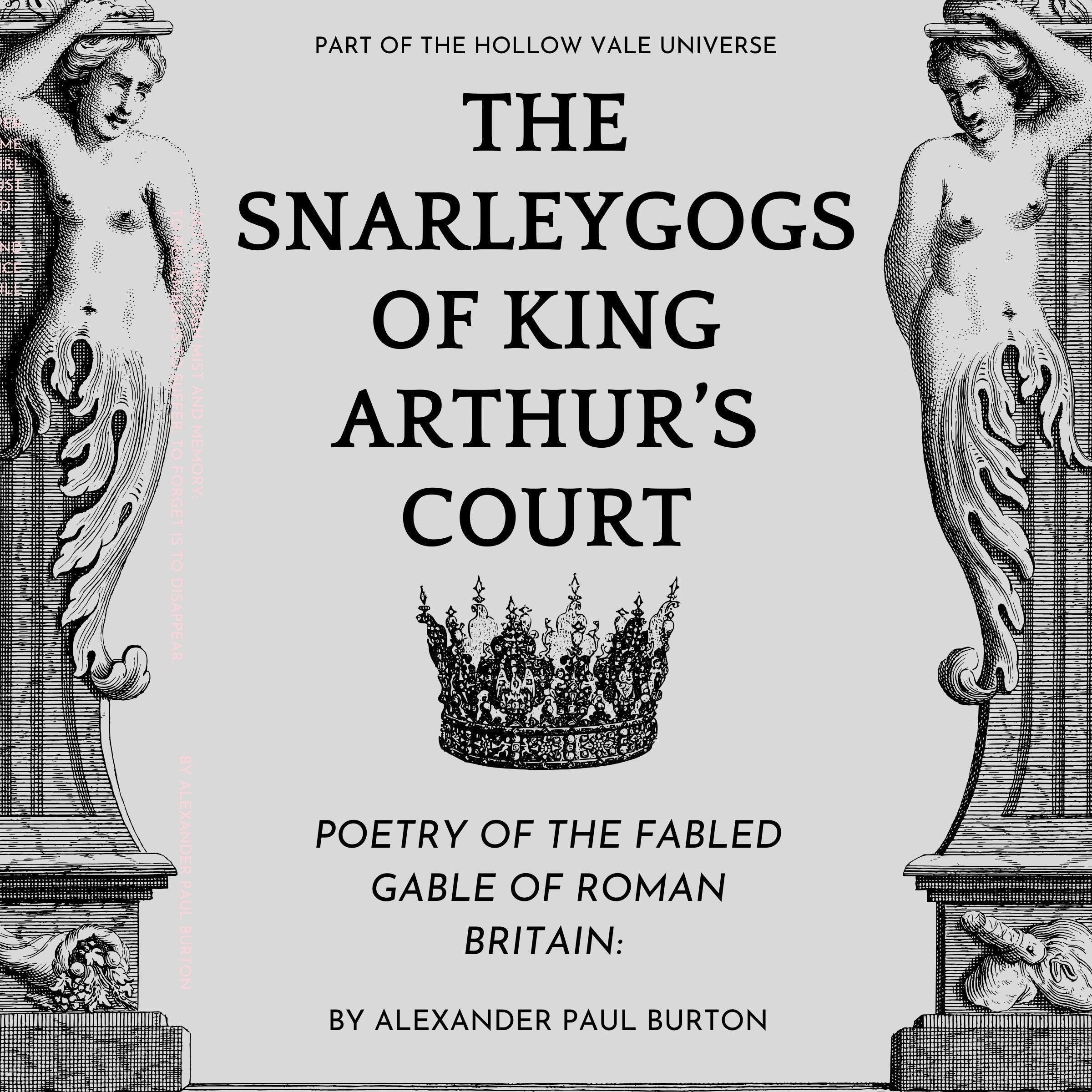 Cover art for The Snarleygogs Of King Arthur’s Court: The Hollow Vale: Poetry of the Fabled Gable of Roman Britain