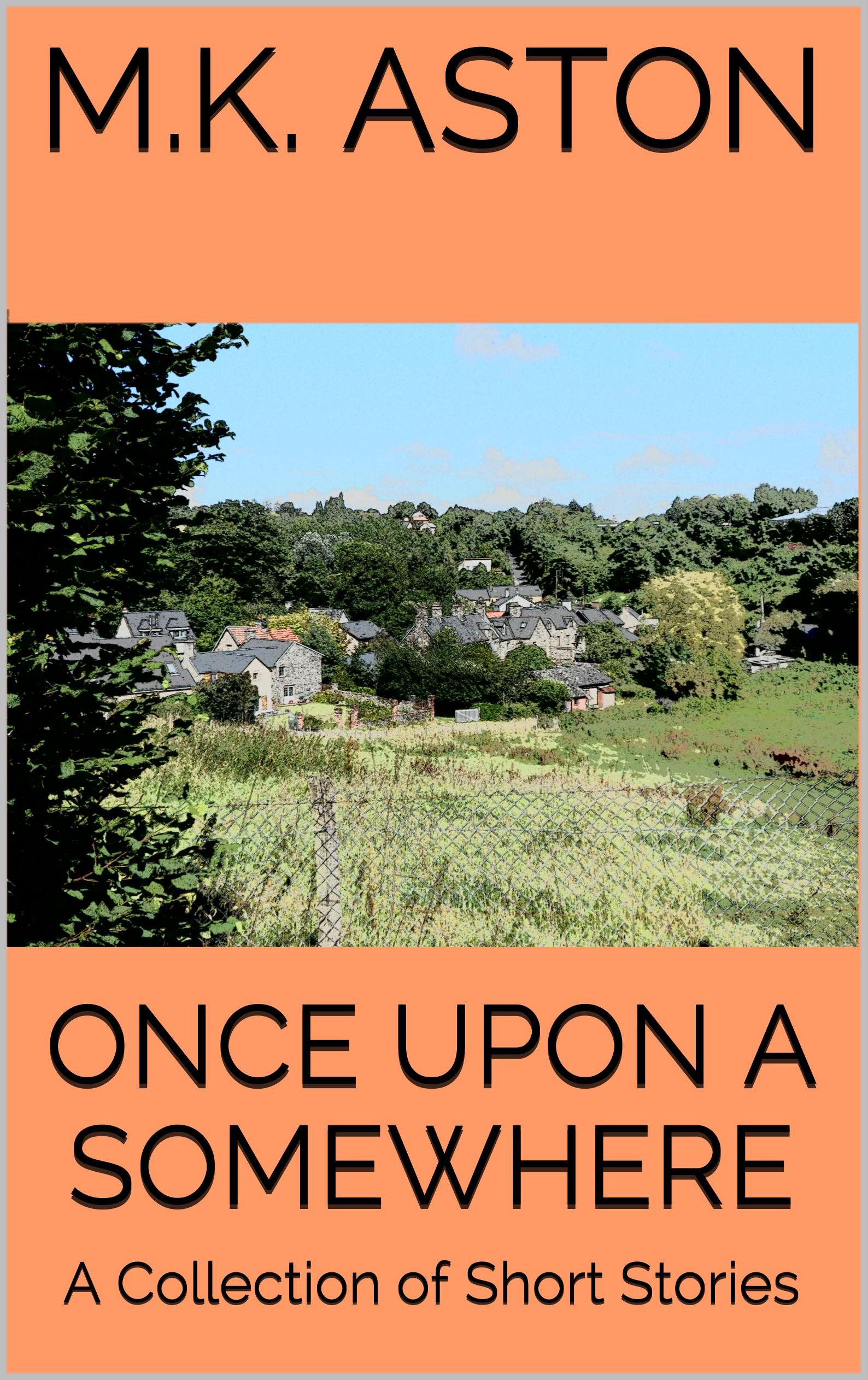 ONCE UPON A SOMEWHERE: A Collection of Short Stories