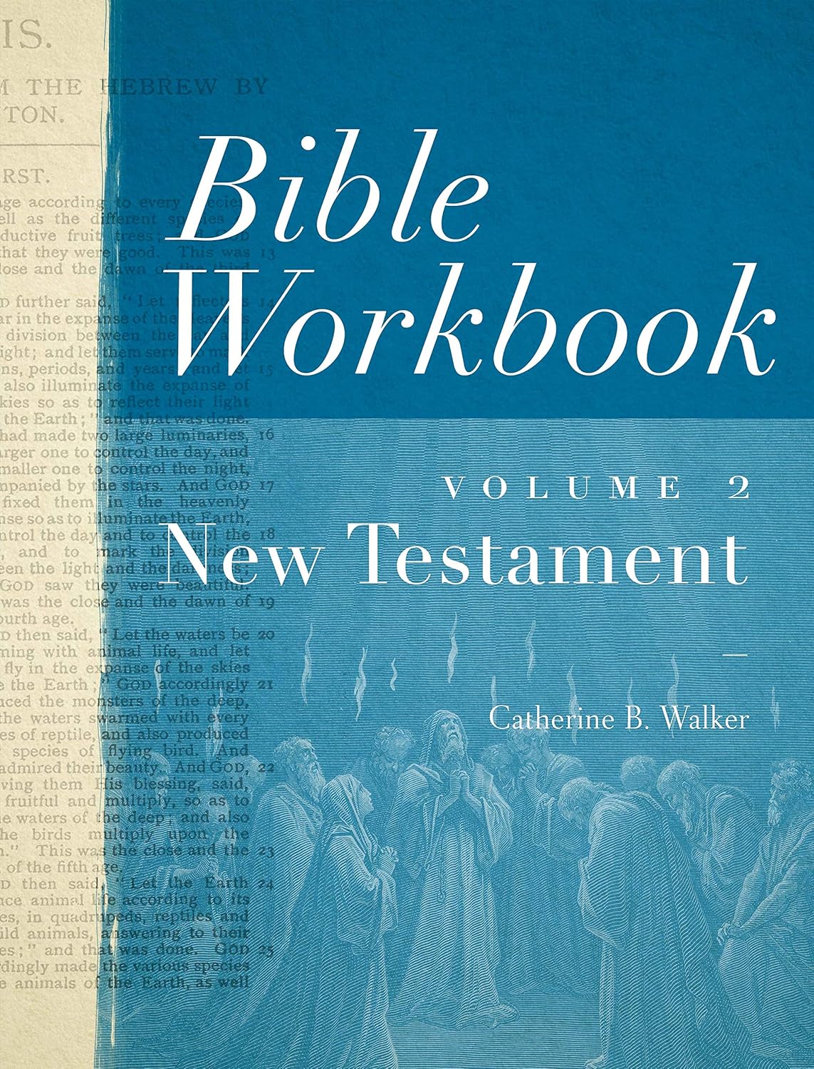 Catherine B. Walker Bible Workbook Volume 2: New Testament Study Guide with Maps & Exercises for Homeschool & Sunday School