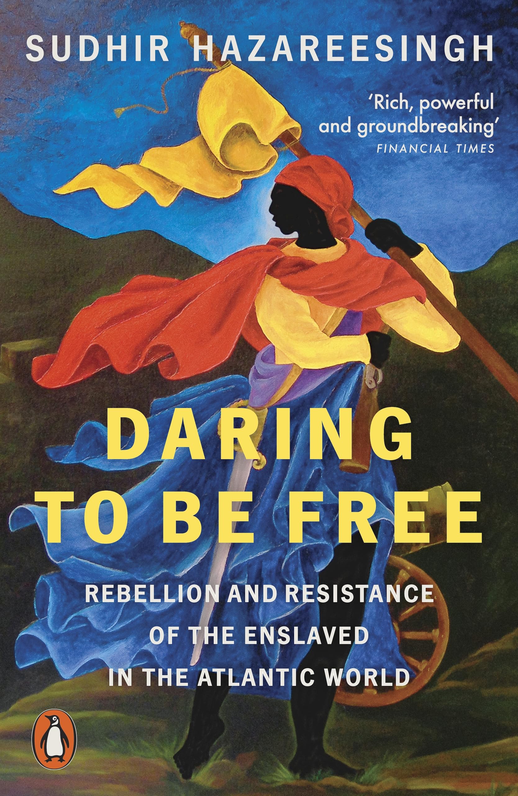 Daring to be Free: Rebellion and Resistance of the Enslaved in the Atlantic World