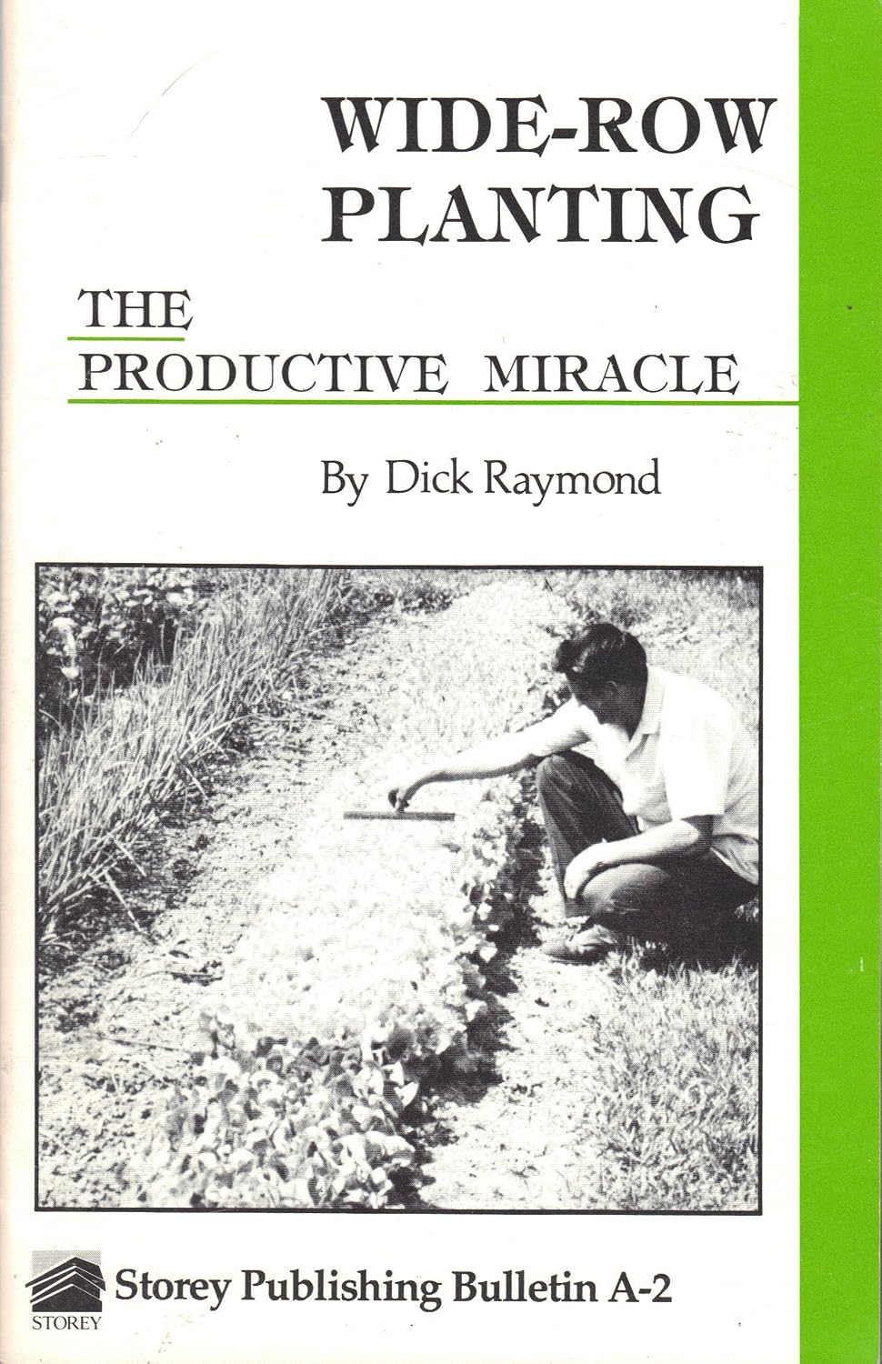 Wide-row Planting: The Productive Miracle (Storey Publishing Bulletin A-2)