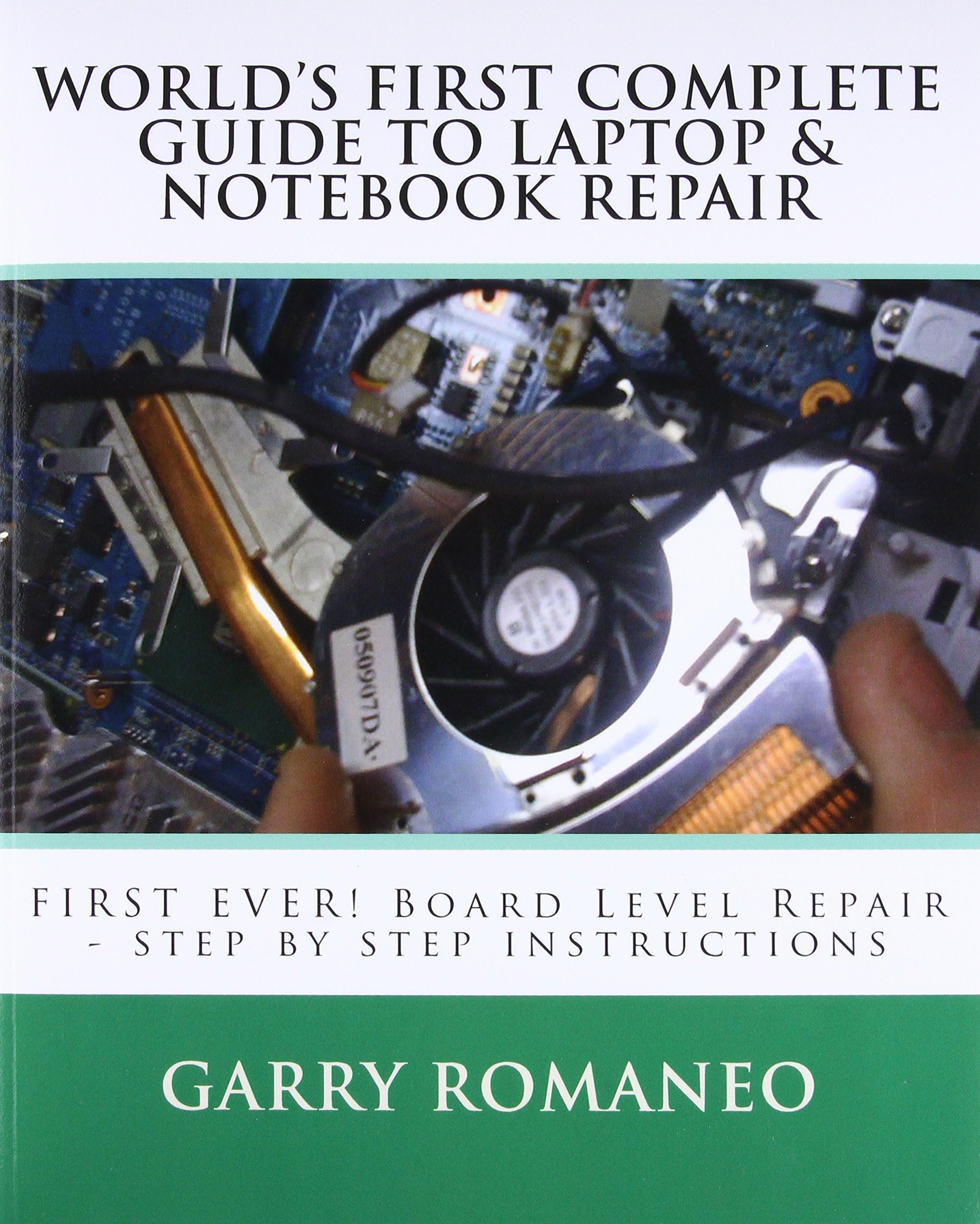 Worlds First Complete Guide To Laptop & Notebook Repair Paperback โ March 27, 2011