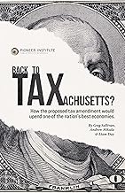 Back to Taxachusetts?: How the proposed constitutional tax amendment would upend one of the best economies in the nation.