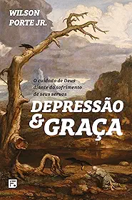 Depressão e Graça: O cuidado de Deus diante do sofrimento de seus servos