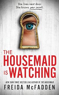 The Housemaid Is Watching by Freida McFadden: Pulse-Pounding Psychological Thriller, Housemaid Series Standalone