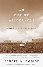An Empire Wilderness: Traveling Into America's Future (Vintage Departures)-Robert D. Kaplan