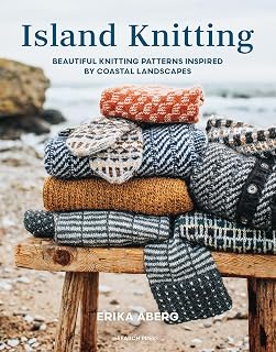 Island Knitting Book by Erika Åberg: 20 Coastal Patterns Inspired by Shetland, Hebrides, Gotland & Blidö