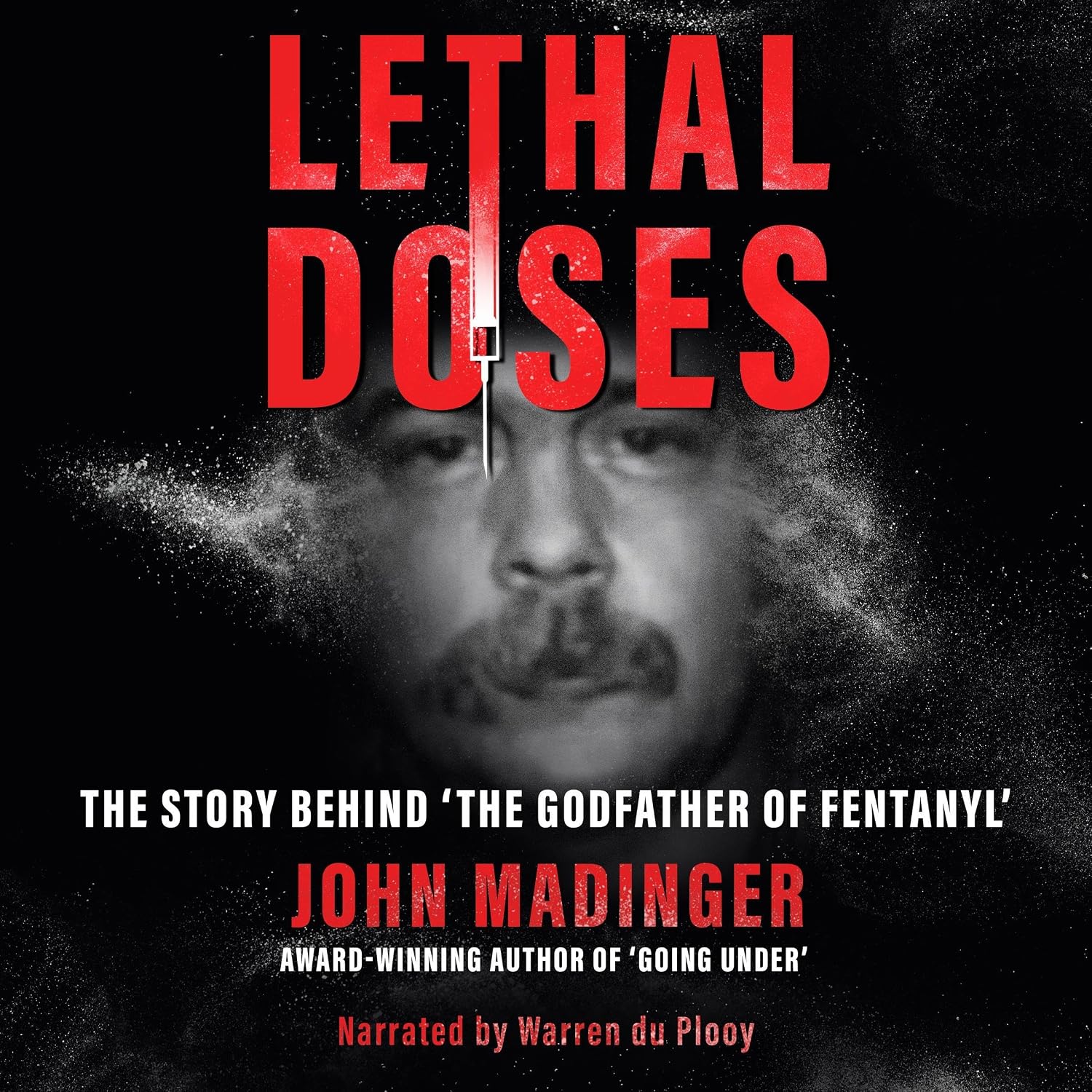 Lethal Doses: The Story Behind "The Godfather of Fentanyl"