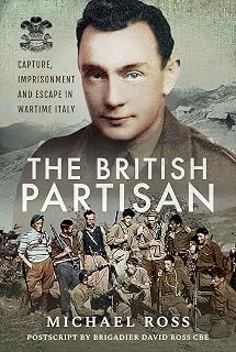 The British Partisan: Capture, Imprisonment and Escape in Wartime Italy