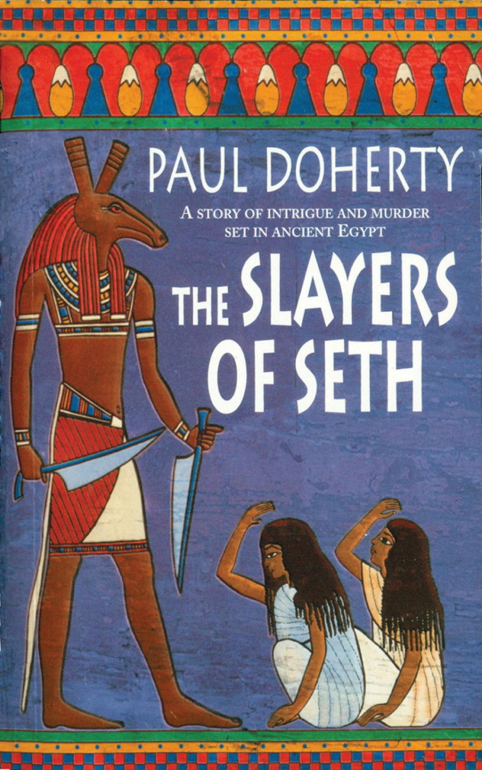 The Slayers of Seth (Amerotke Mysteries, Book 4): Double murder in Ancient Egypt (Amerotke 4)