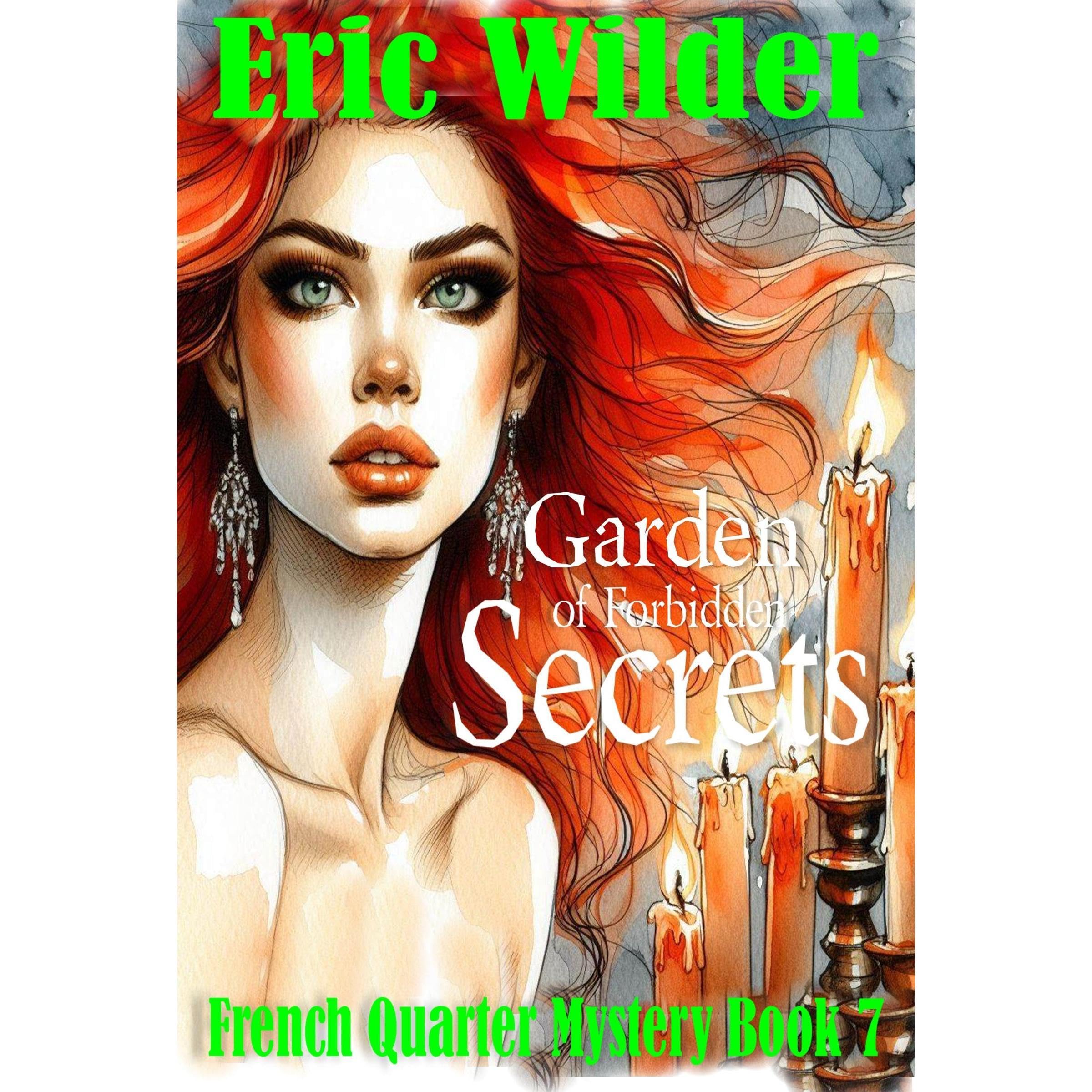 Garden of Forbidden Secrets: an absolutely gripping and highly addictive Wyatt Thomas New Orleans paranormal urban fantasy mystery thriller (French Quarter Mystery Series Book 7)