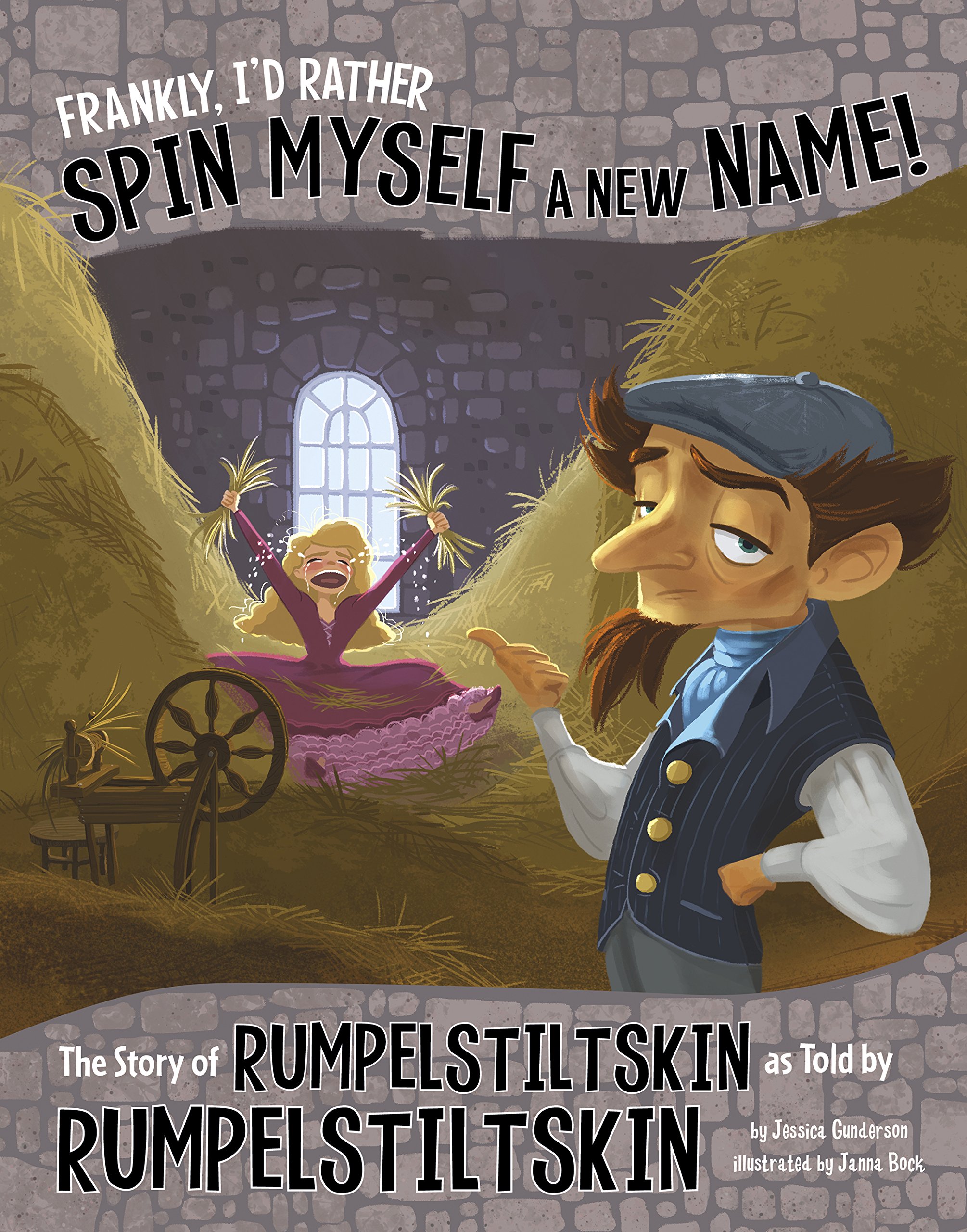 Frankly, I'd Rather Spin Myself a New Name!: The Story of Rumpelstiltskin as Told by Rumpelstiltskin (The Other Side of the Story)