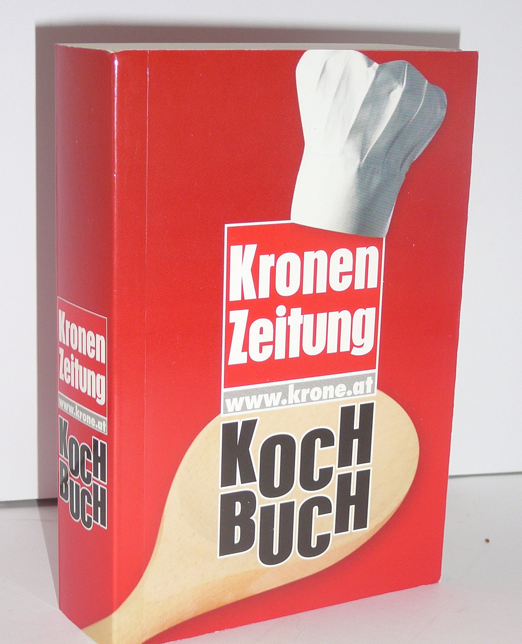 Kronen Zeitung Kochbuch: Zusammengestellt nach Originalrezepten von Leserinnen und Lesern der "Kronen-Zeitung"
