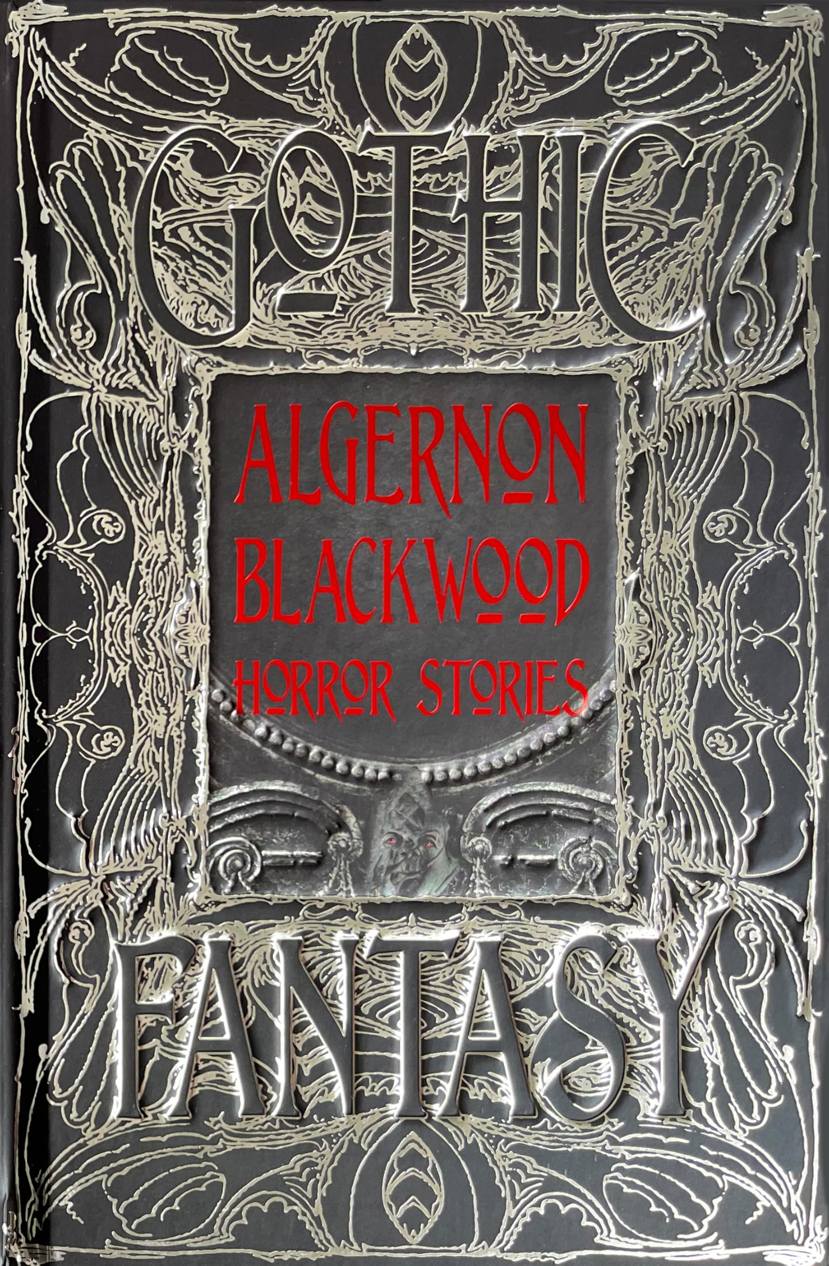 Algernon Blackwood Horror Stories: An Anthology of Classic Tales (Gothic Fantasy)