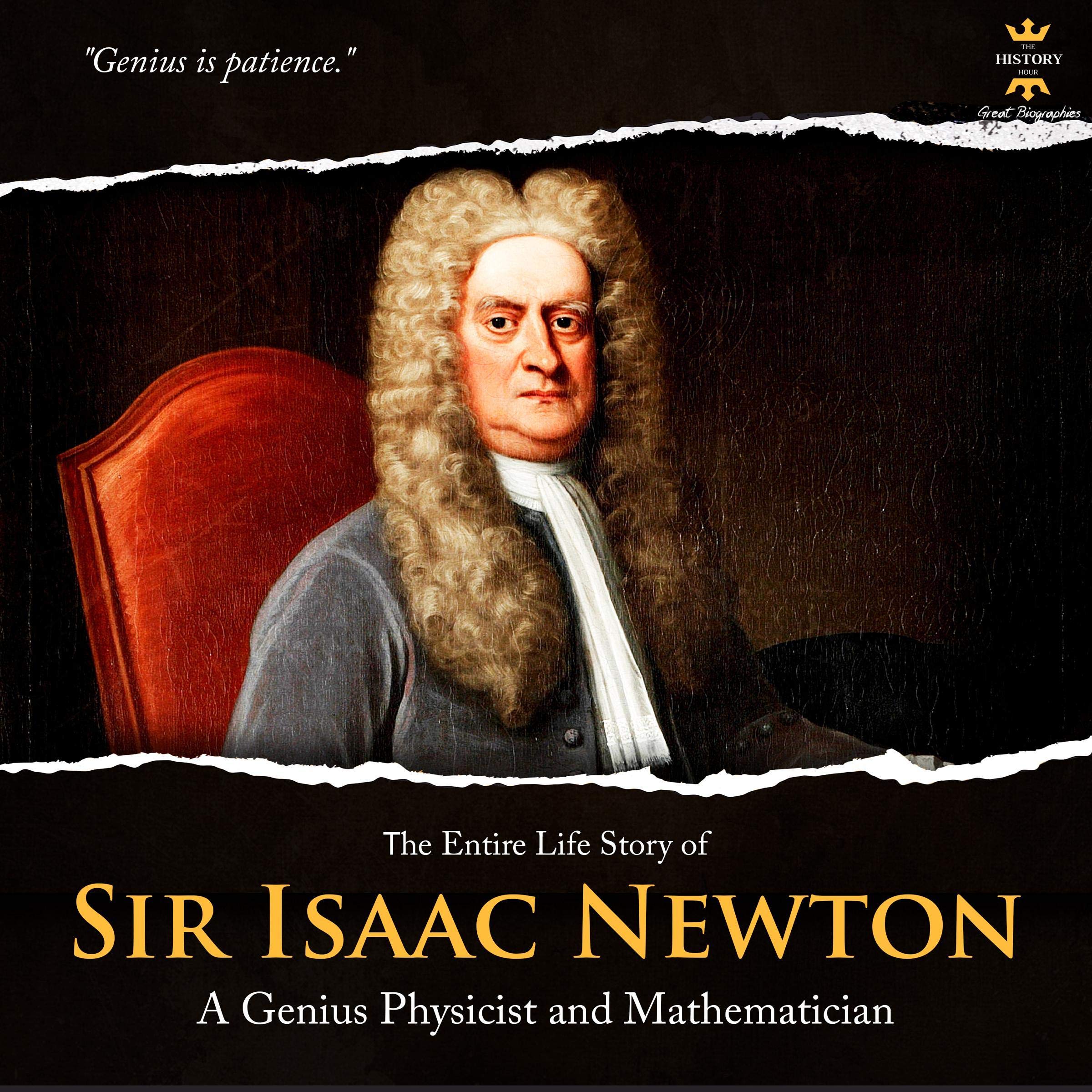 The Entire Life Story of Sir Isaac Newton