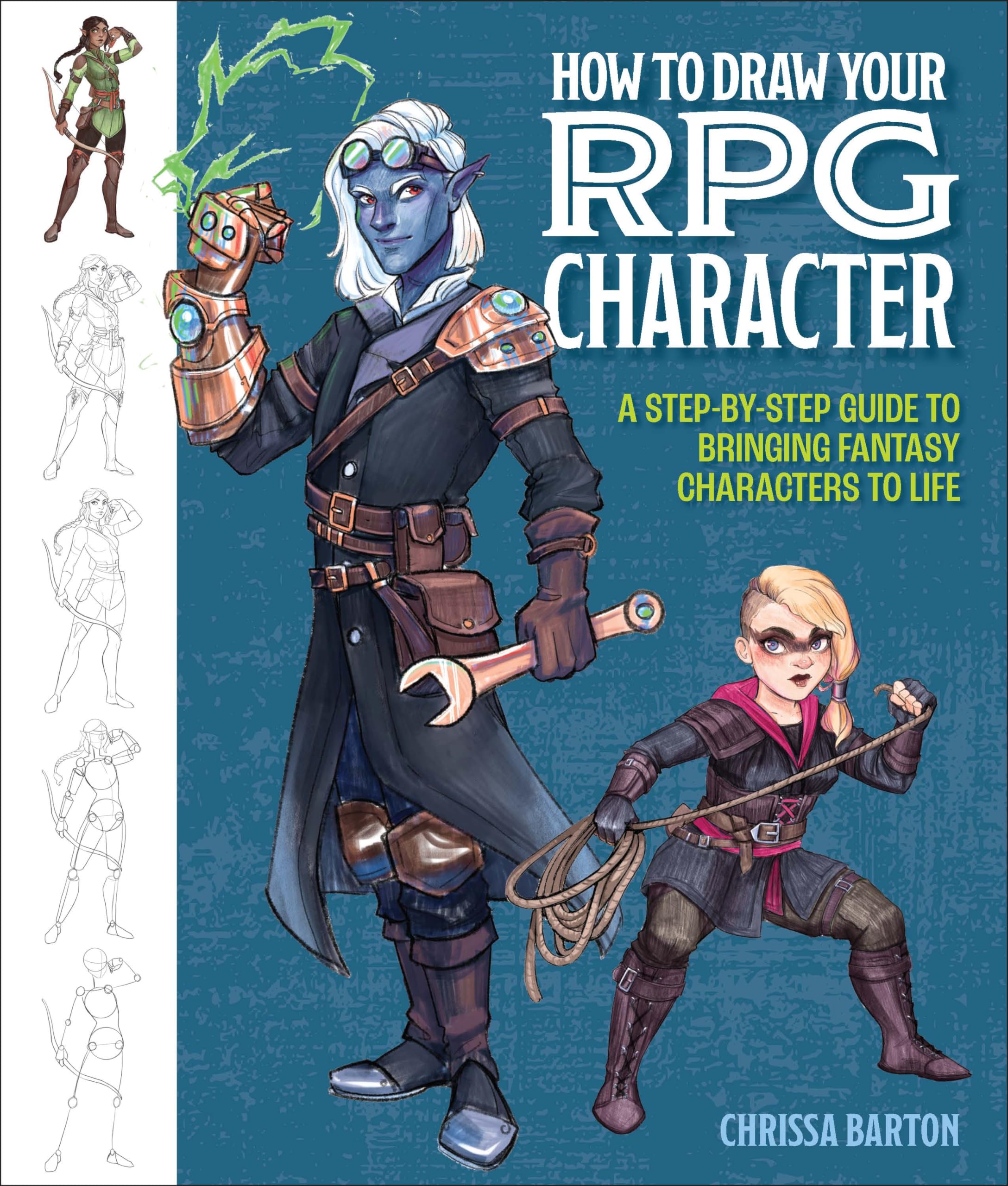 How to Draw Your RPG Character: A Step-by-Step Guide to Bringing Fantasy Characters to Life – How to Draw Elves, Gnomes, Dwarves, Dragonborn, ... Wizards, Druids, Barbarians, Bards, and More