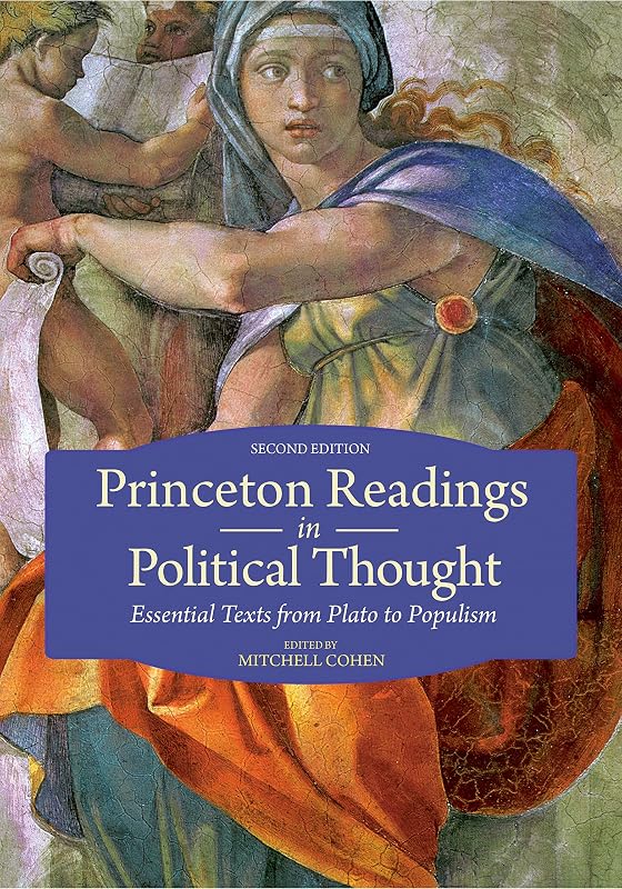 Princeton Readings in Political Thought: Essential Texts from Plato to Populism--Second Edition