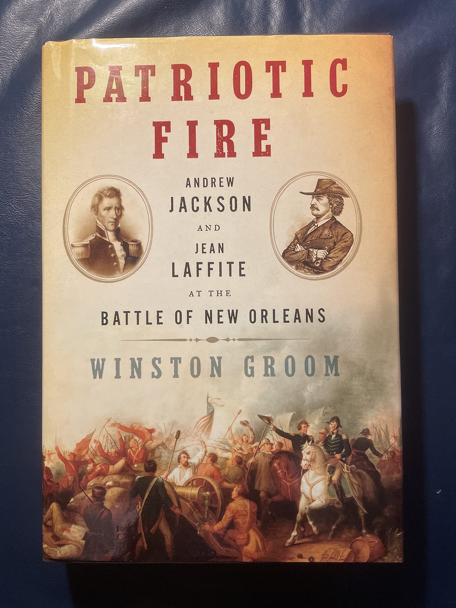 Patriotic Fire: Andrew Jackson and Jean Laffite at the Battle of
