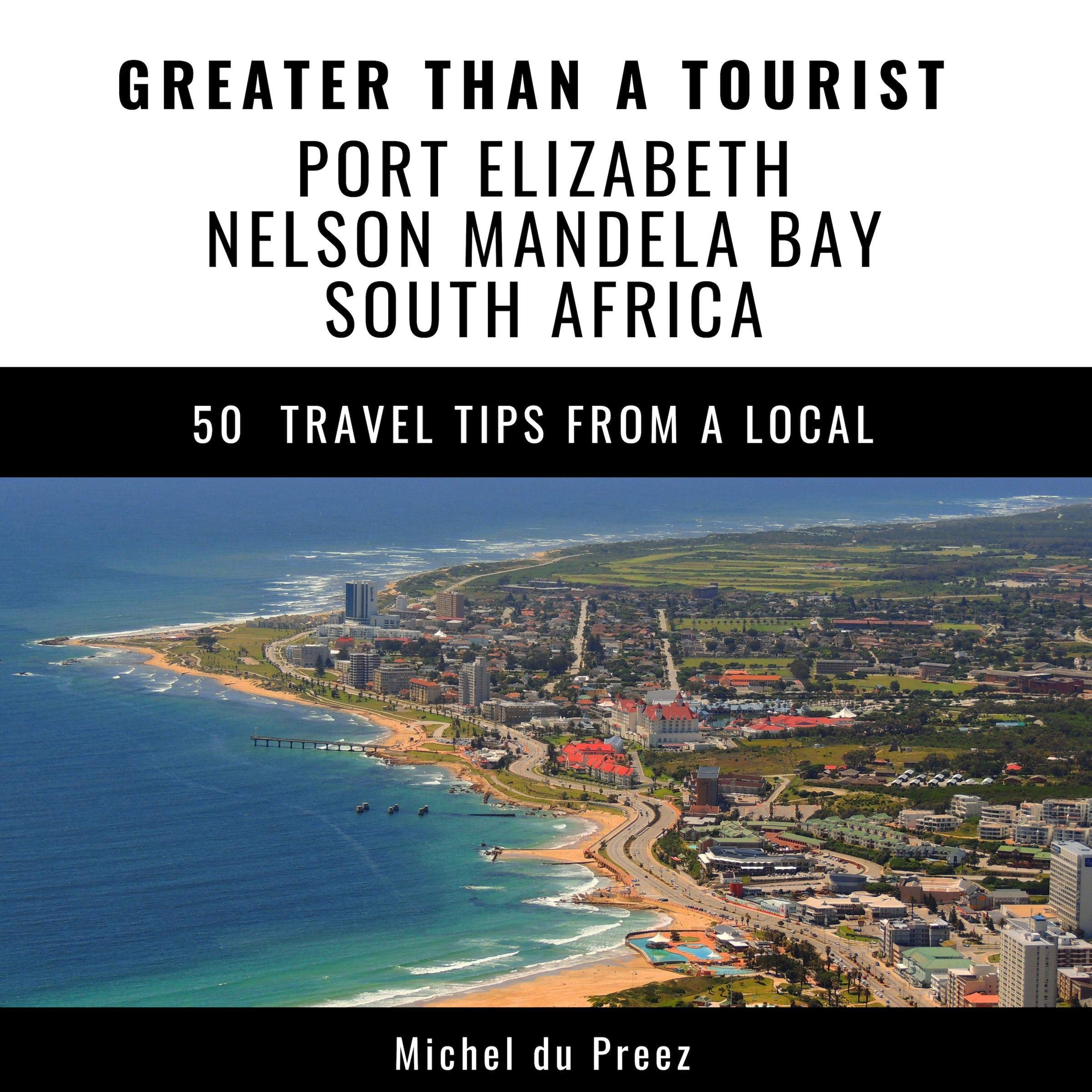 Greater Than a Tourist: Port Elizabeth, Nelson Mandela Bay, South Africa