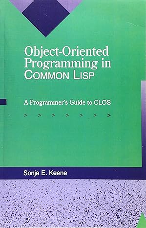 Object-Oriented Programming in COMMON LISP: A Programmer's Guide to ...