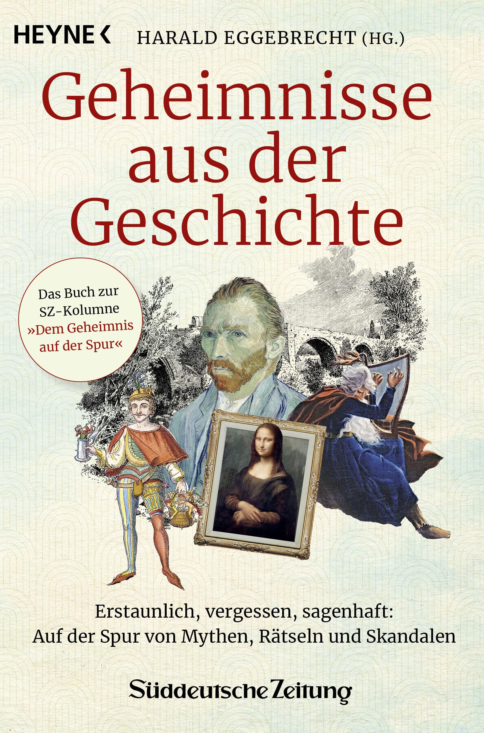 Geheimnisse aus der Geschichte: Erstaunlich, vergessen, sagenhaft: Auf der Spur von Mythen, Rätseln und Skandalen