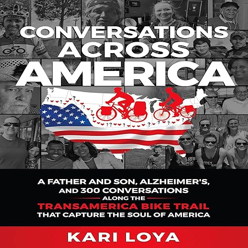 Conversations Across America: A Father and Son, Alzheimer's, and 300 Conversations Along the TransAmerica Bike Trail That Capture the Soul of America