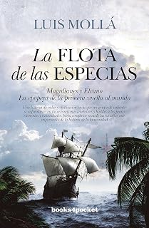 La flota de las especias: Magallanes y elcano. La epopeya de la primera vuelta al mundo