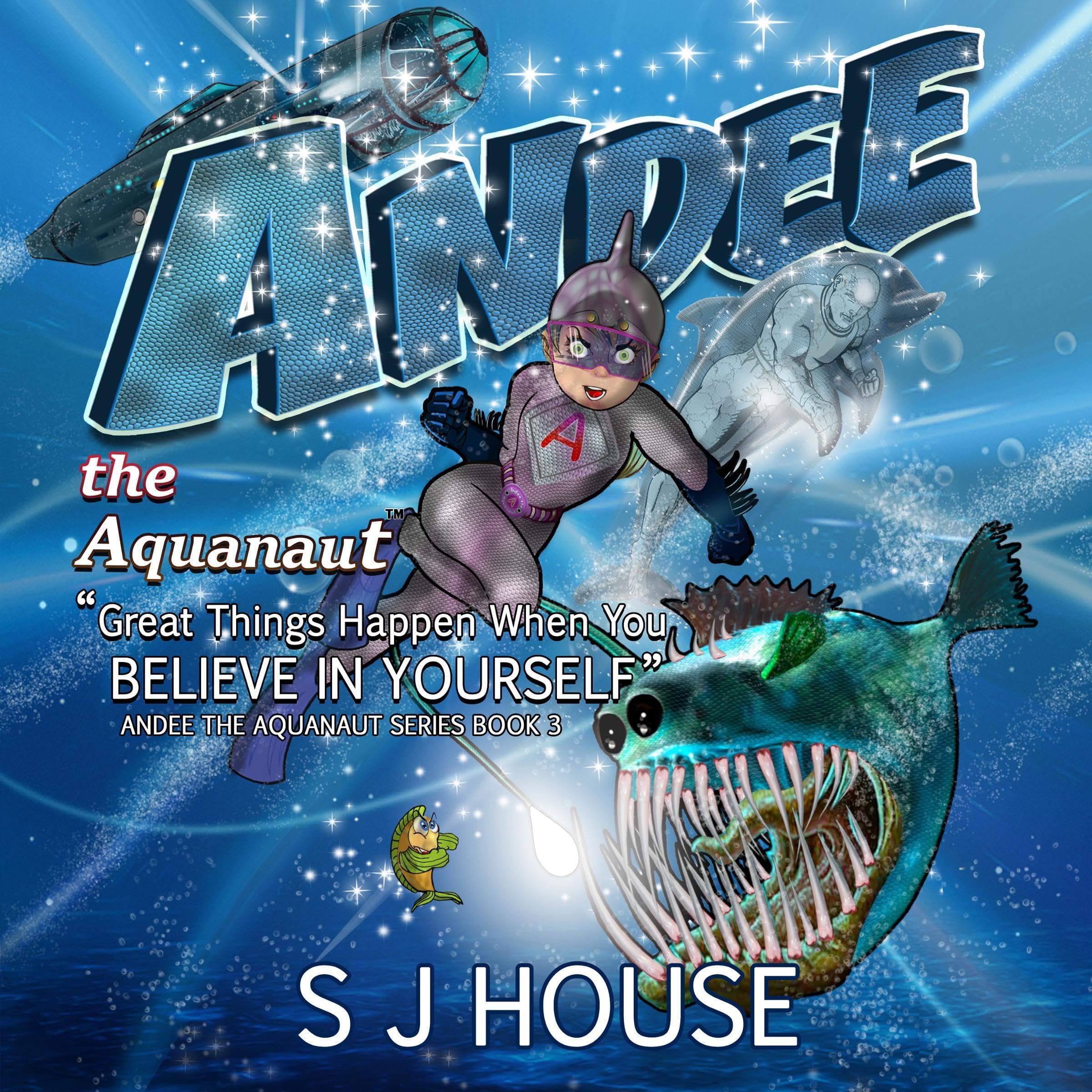 Cover art for Andee the Aquanaut: Great Things Happen When You Believe in Yourself