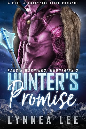 Hunter's Promise: A Post-Apocalyptic Alien Romance (Xarc'n Warriors: Mountains Book 3)