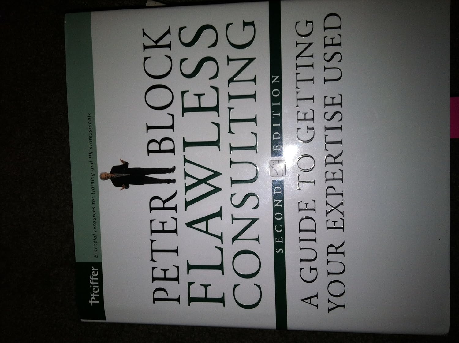 Flawless Consulting 2e – A Guide to Getting Your Expertise Used Gift Edition : Block, P: Amazon ...