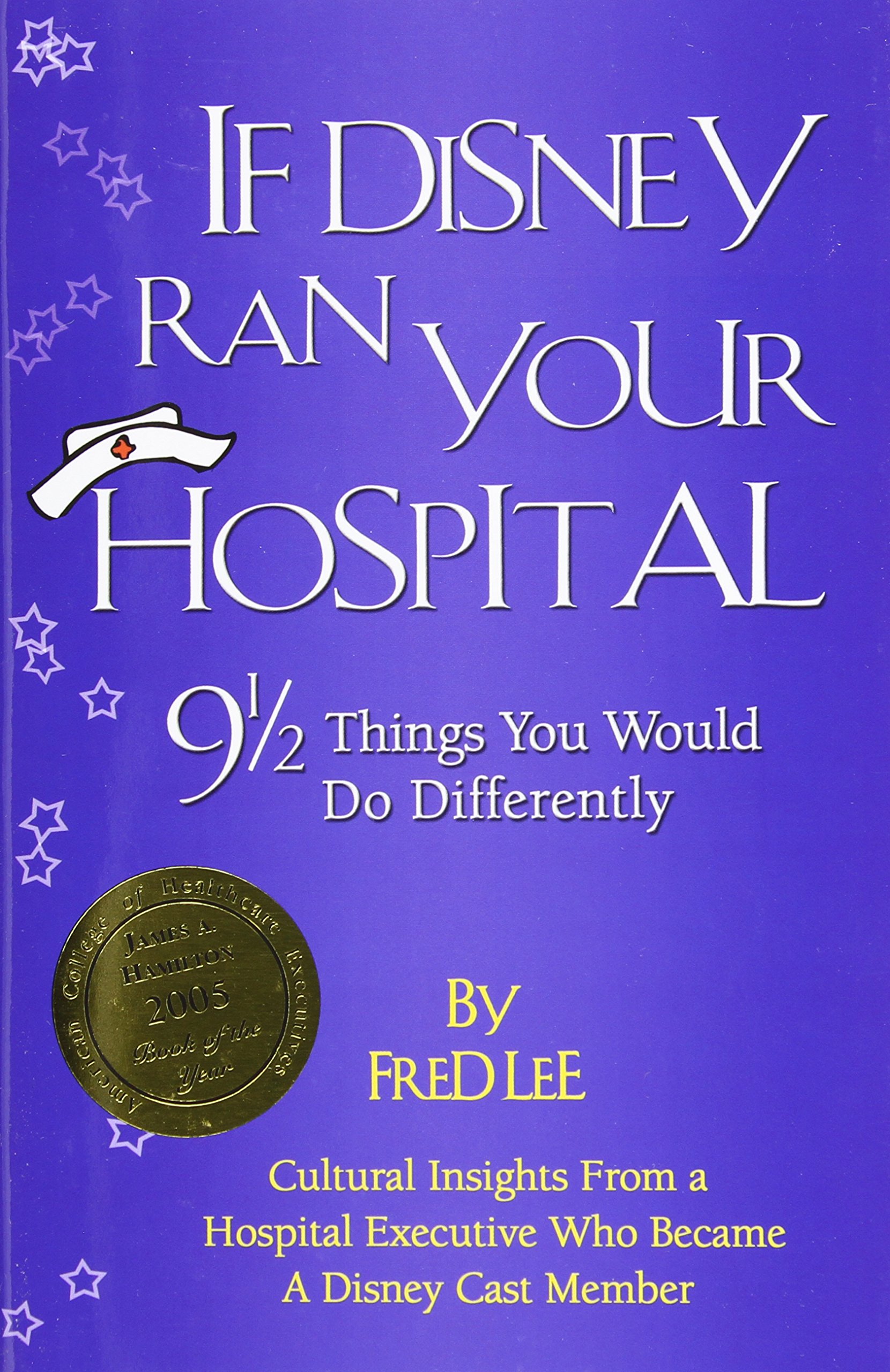 Buy If Disney Ran Your Hospital: 9 1/2 Things You Would Do Differently — BookShops.in