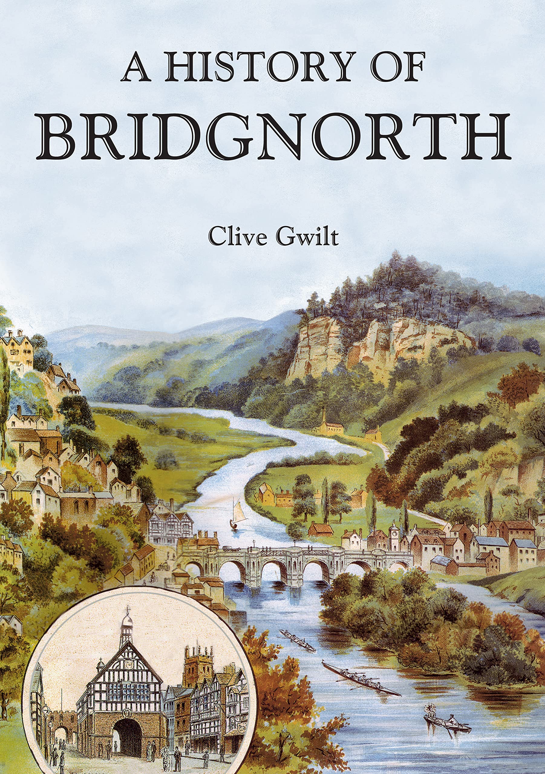 A History of Bridgnorth - Gwilt, Clive
