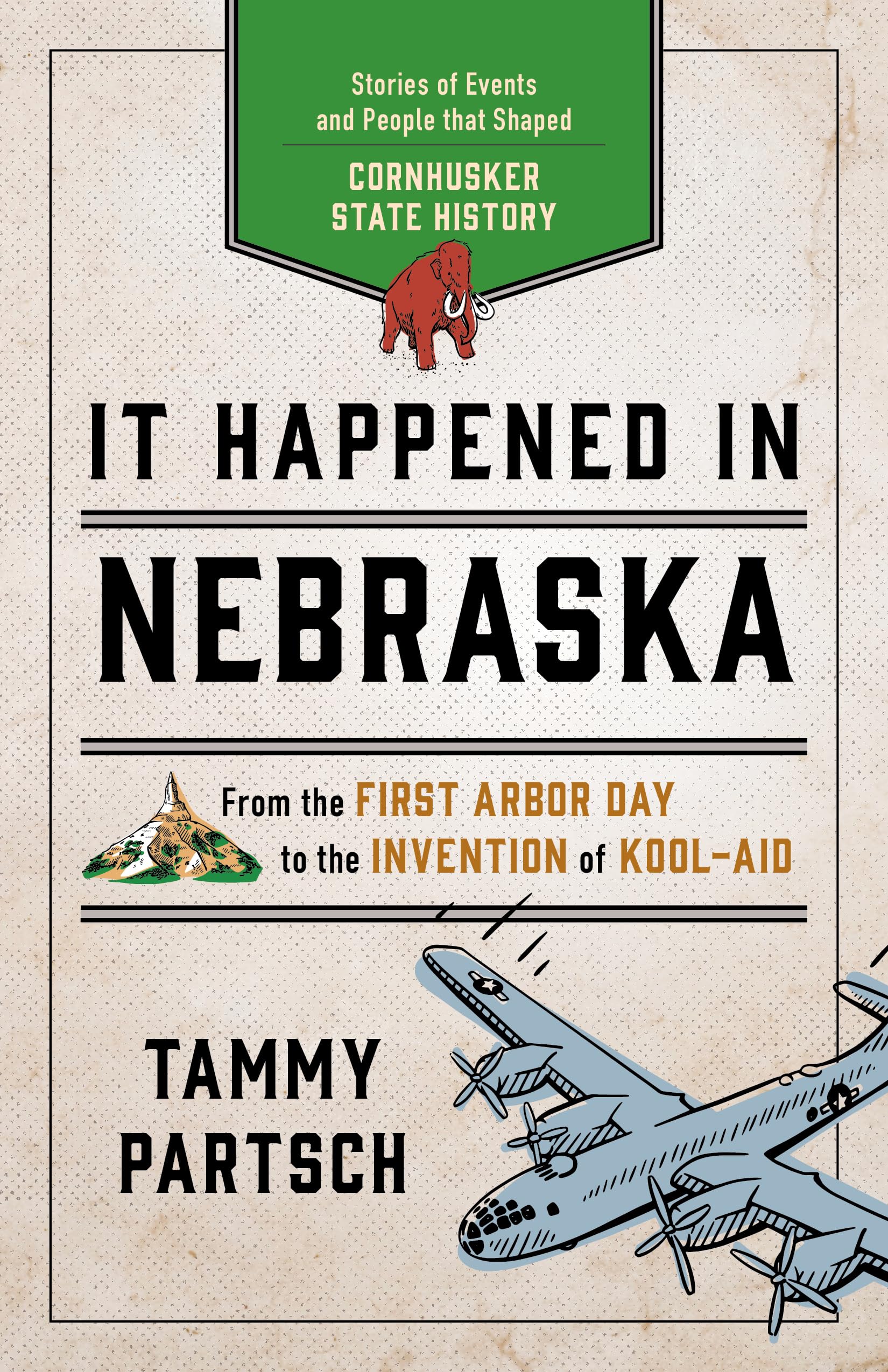 It Happened in Nebraska: Stories of Events and People that Shaped Cornhusker State History (It Happened In Series)