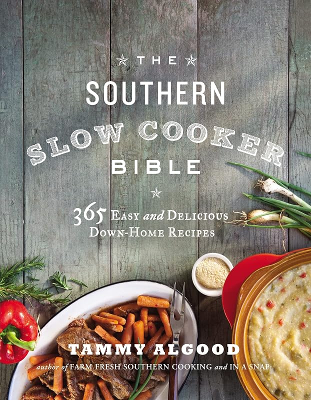 The Southern Slow Cooker Bible: A Cookbook with 365 Easy and Delicious Down-Home Recipes