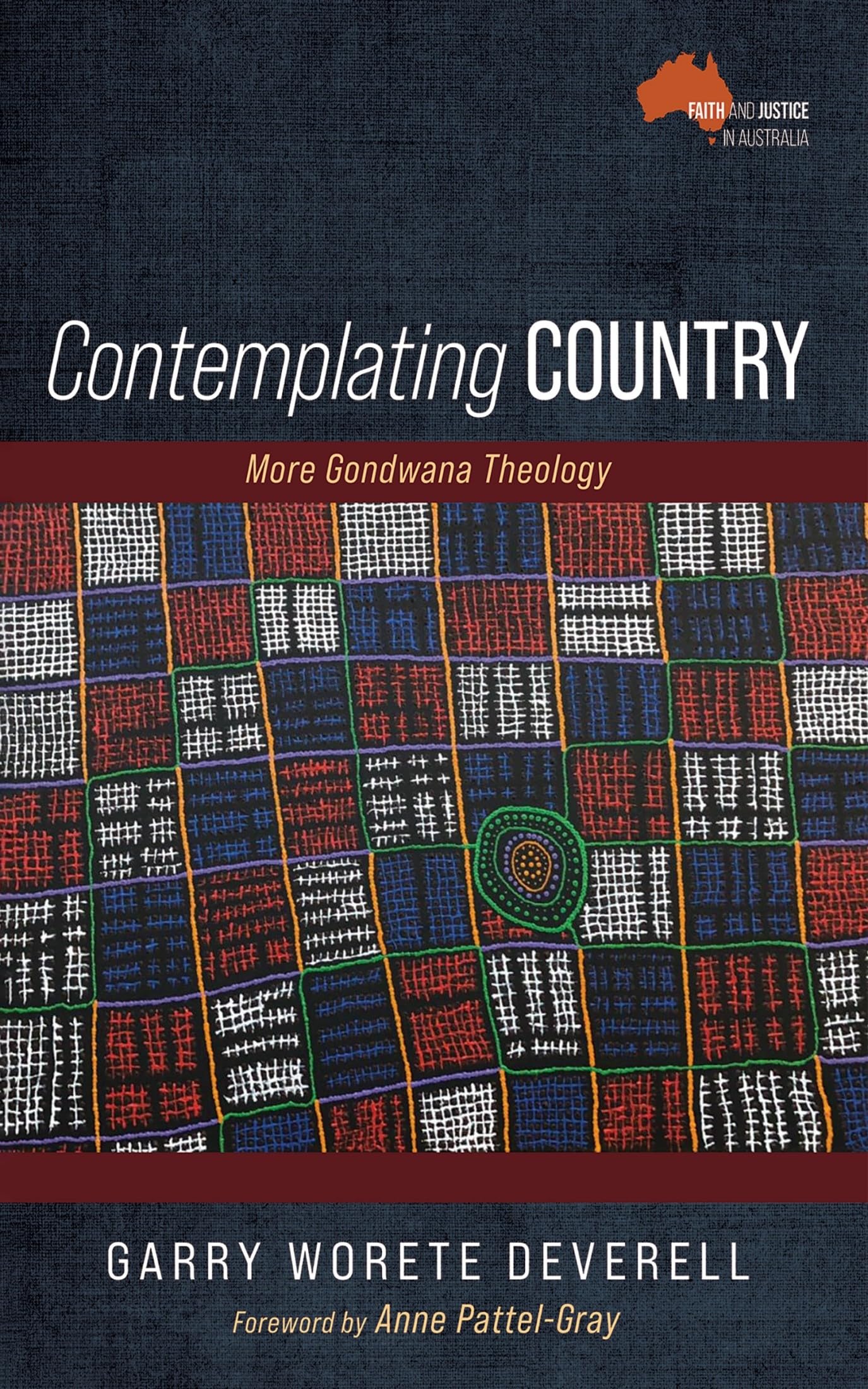 Contemplating Country: More Gondwana Theology (Faith and Justice in These Lands Now Called Australia)