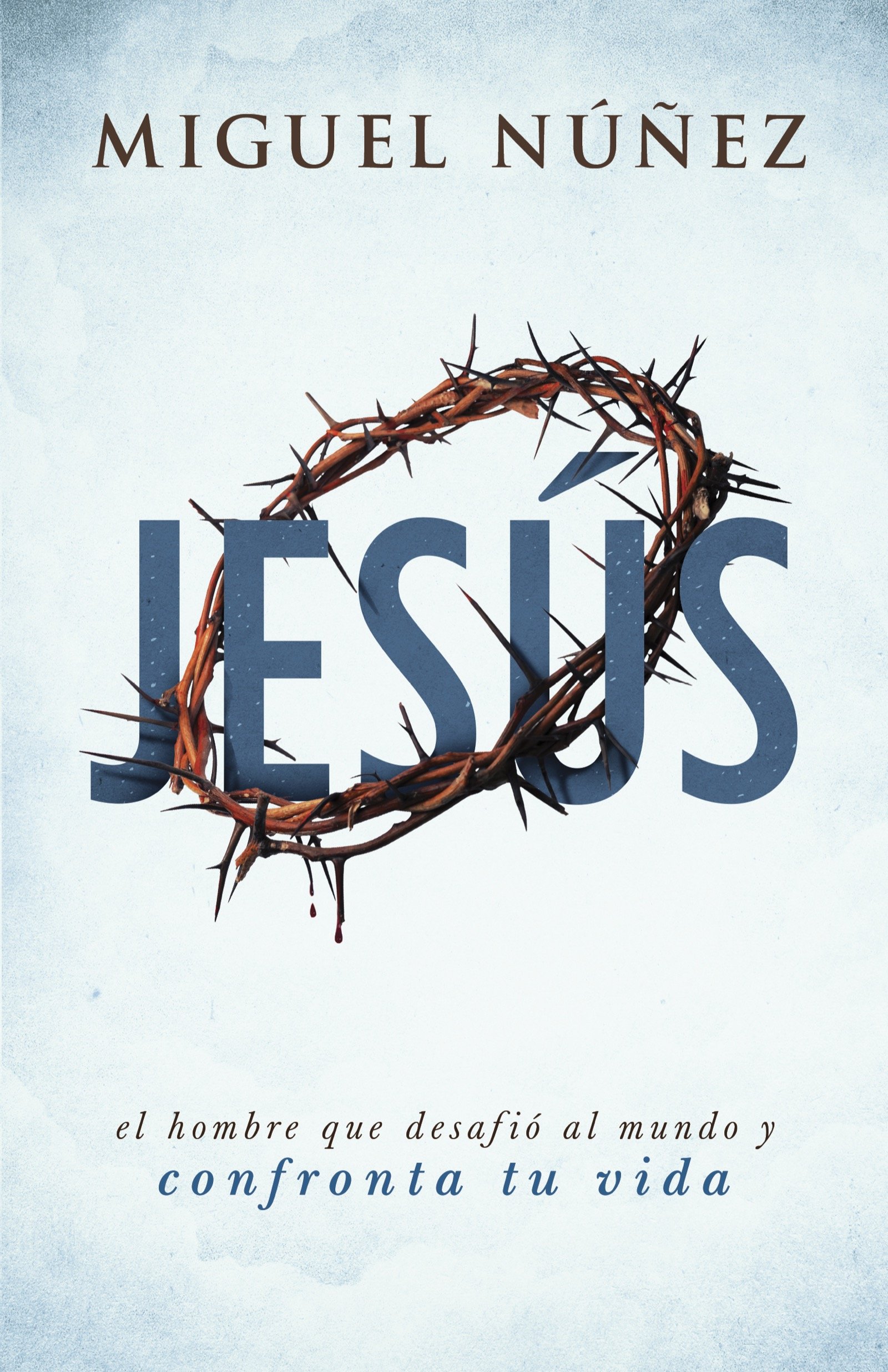 Jesús: el hombre que desafió al mundo y confronta tu vida (Spanish Edition)