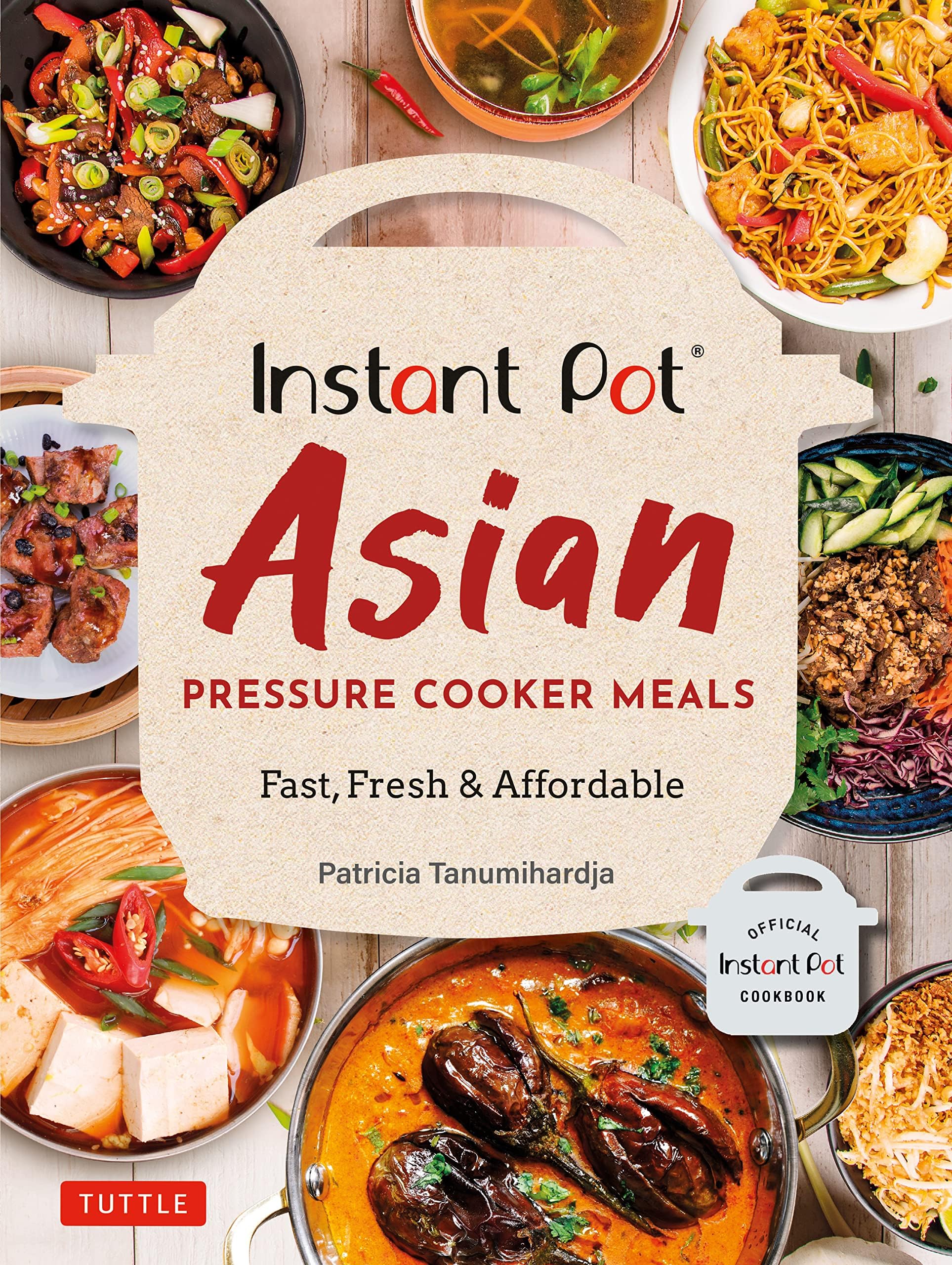 Instant Pot Asian Pressure Cooker Meals: Fast, Fresh & Affordable (Official Instant Pot Coo