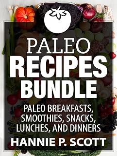 Paleo Recipes Collections: Paleo Breakfast Recipes, Paleo Recipes, Paleo Snacks, Paleo Smoothie Recipes ~ 4 BOOKS IN 1: 100 Delicious Paleo Recipes (Quick and Easy Cooking Series)
