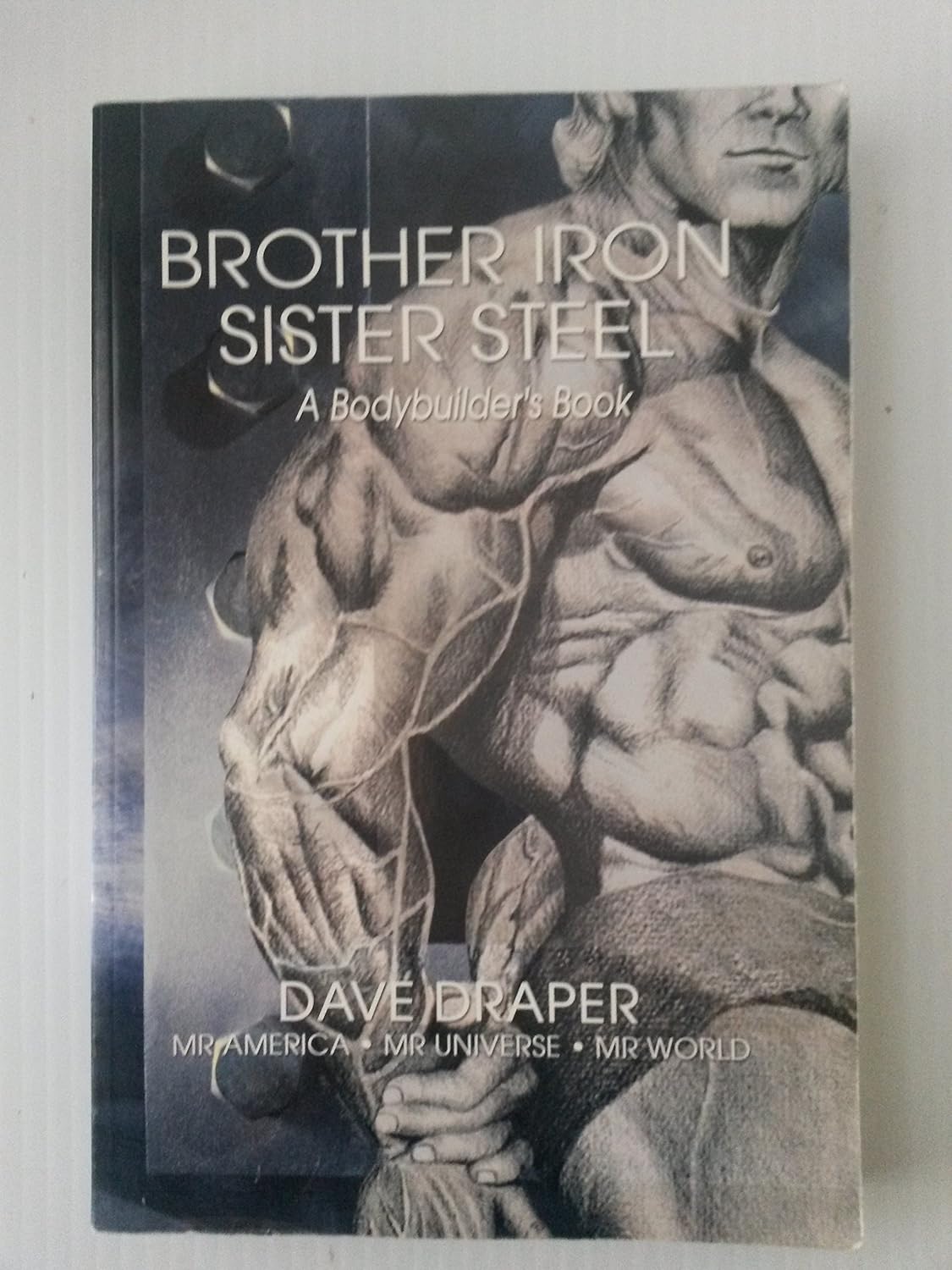 Brother Iron, Sister Steel A Bodybuilder's Book Draper, Dave Amazon