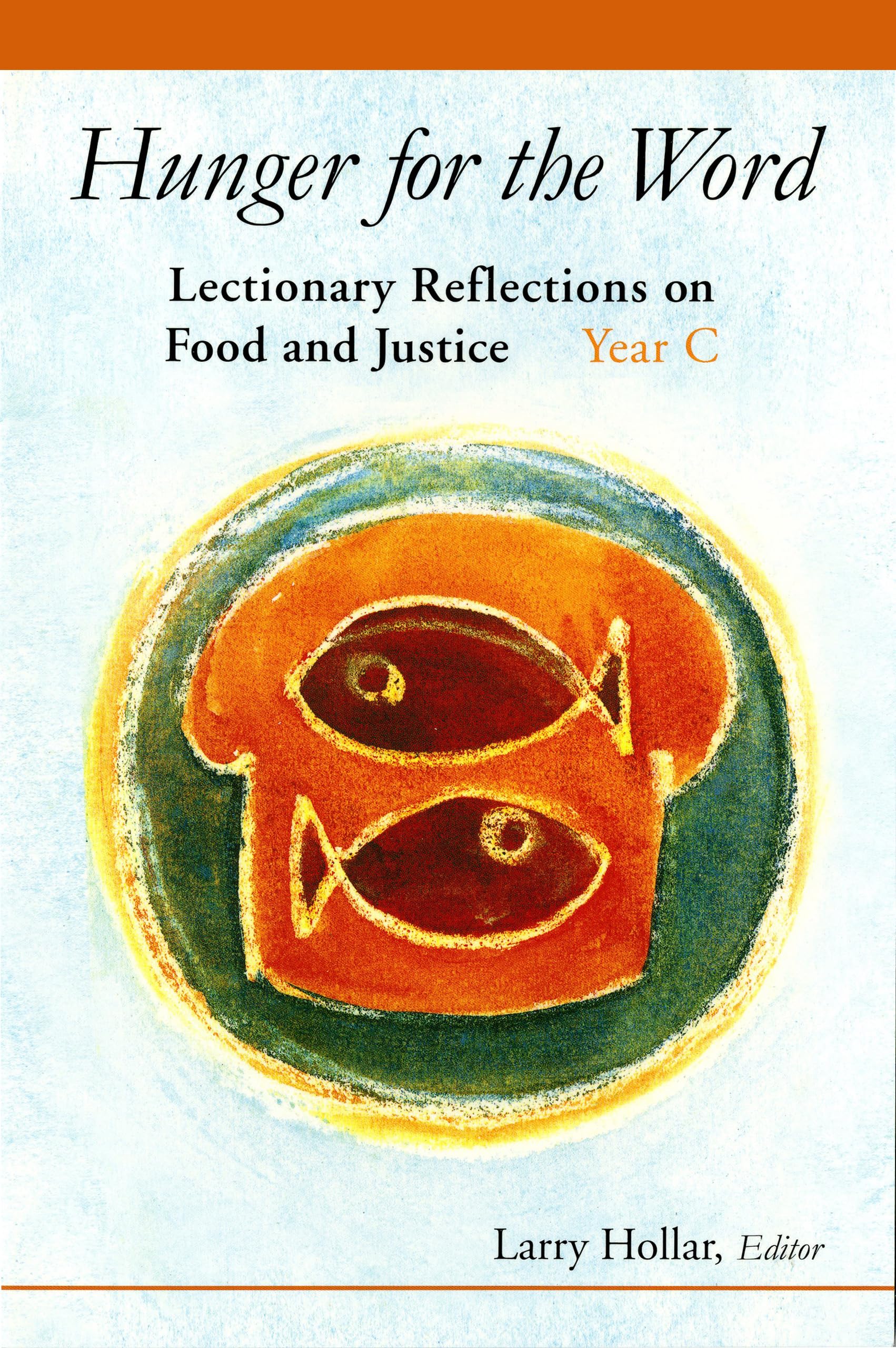Hunger for the Word: Lectionary Reflections on Food and Justice-Year C Paperback – Illustrated, 1 July 2006