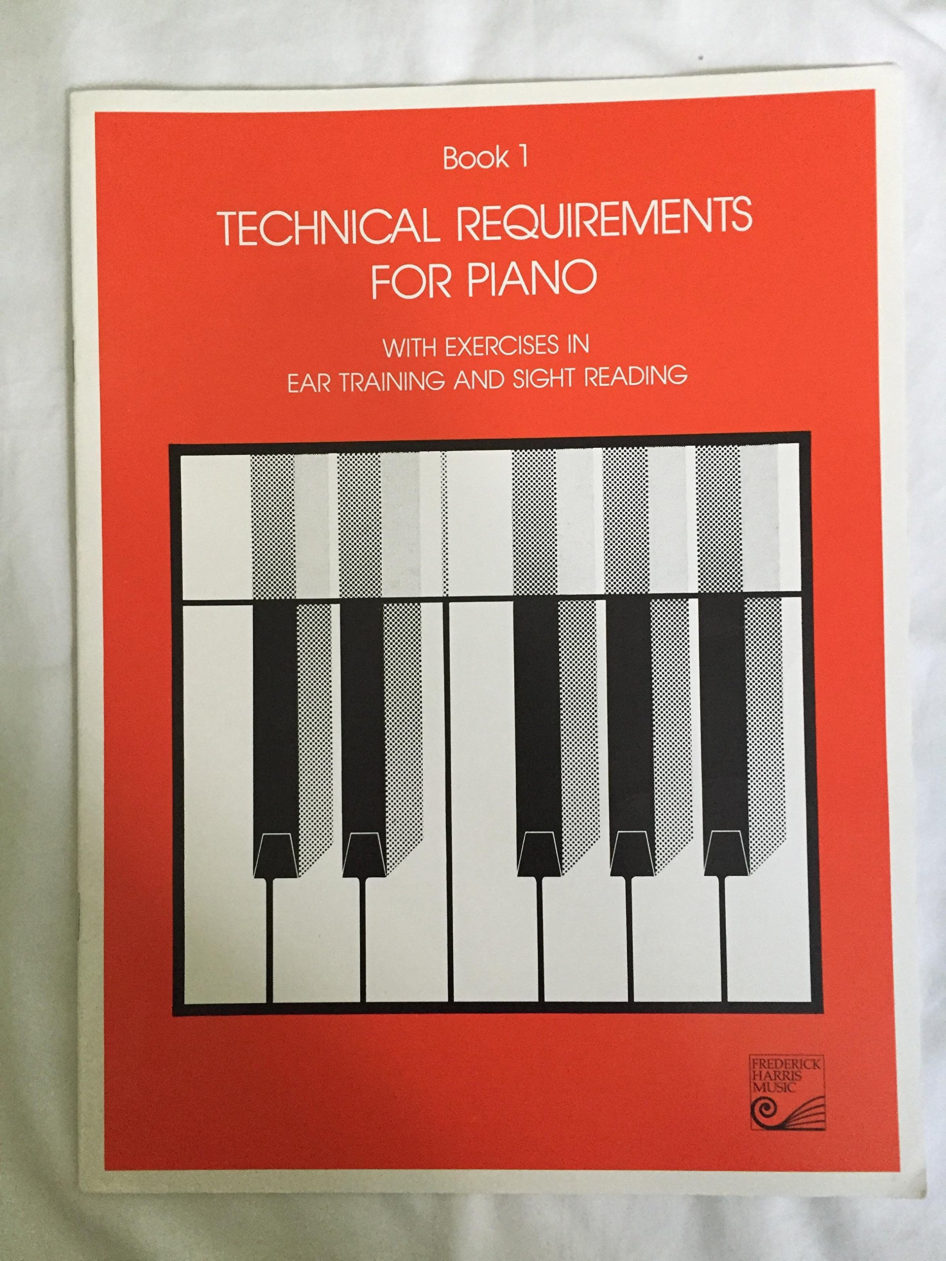 Technical Requirements for Piano with exercises in ear training and sight reading (Technical Requirements for Piano, Book 1)