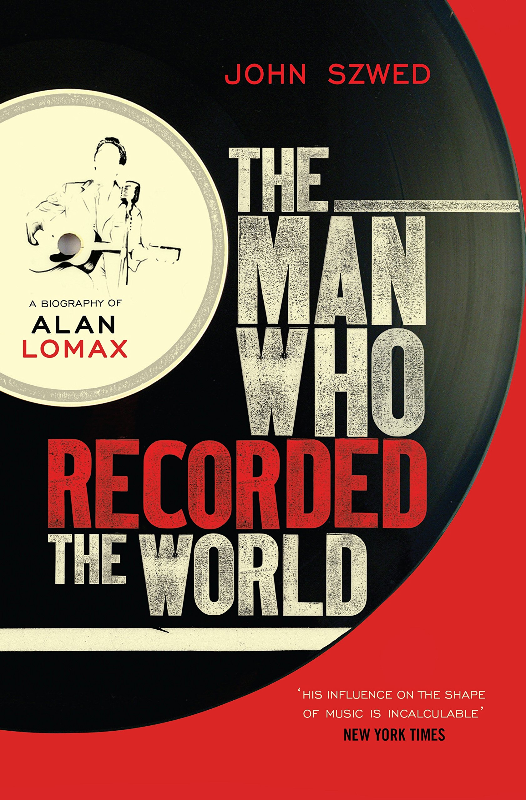 Buy The Man Who Recorded the World: A Biography of Alan Lomax — BookShops.in