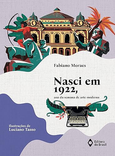 Nasci em 1922, ano da Semana de Arte Moderna