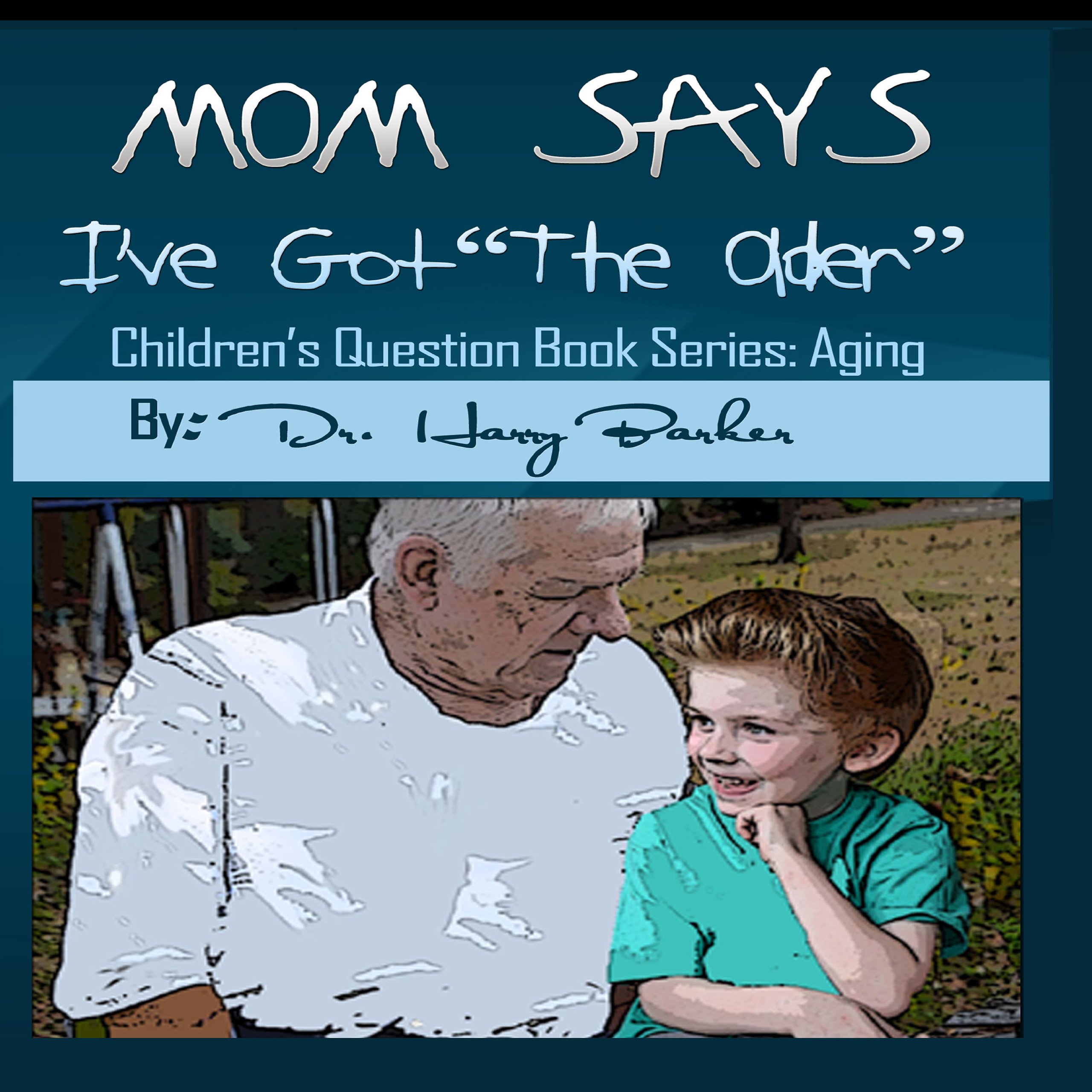 Mom Says I've Got "The Older": Children's Question Book Series