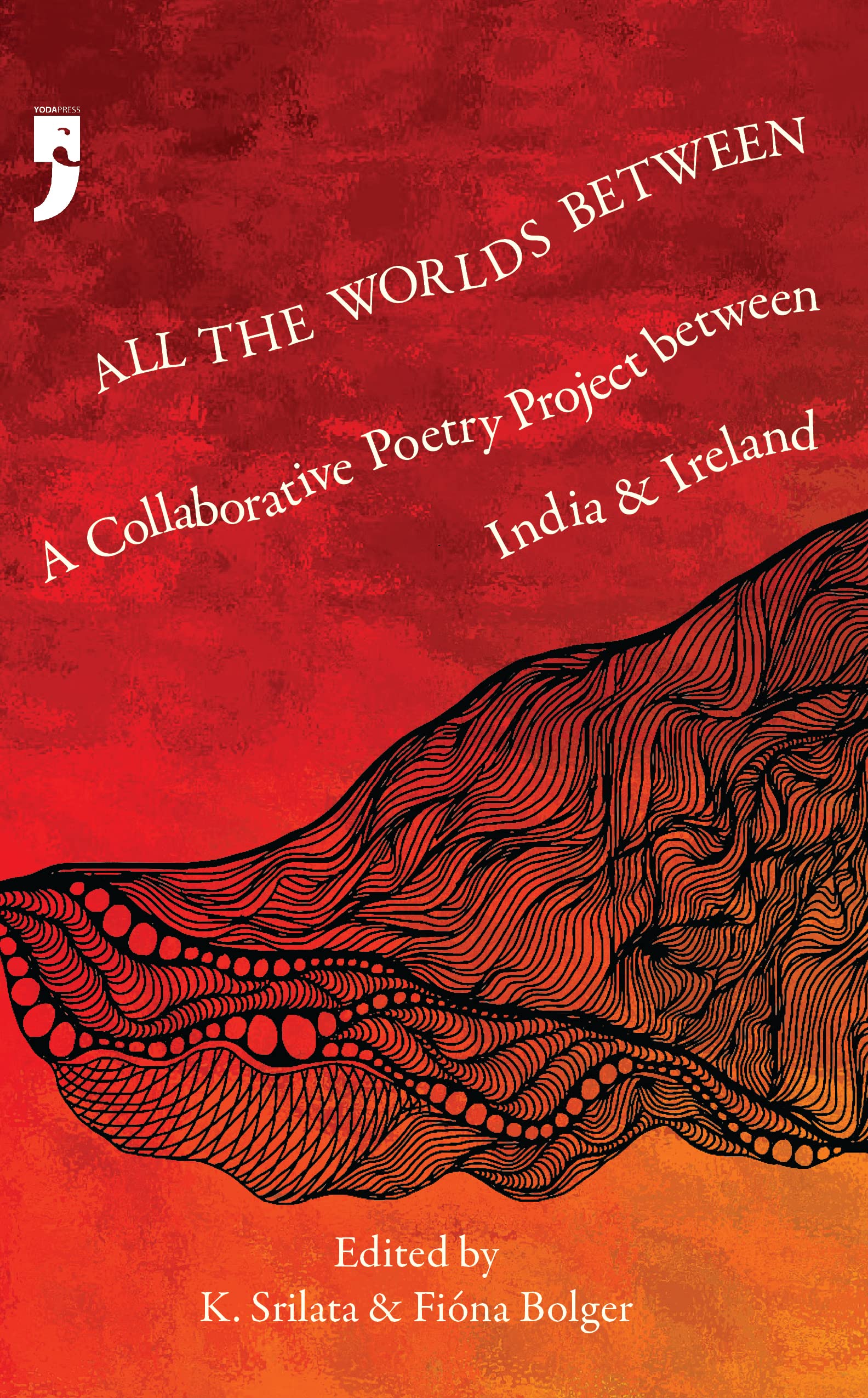 All the Worlds Between: A Collaborative Poetry Project between India and Ireland