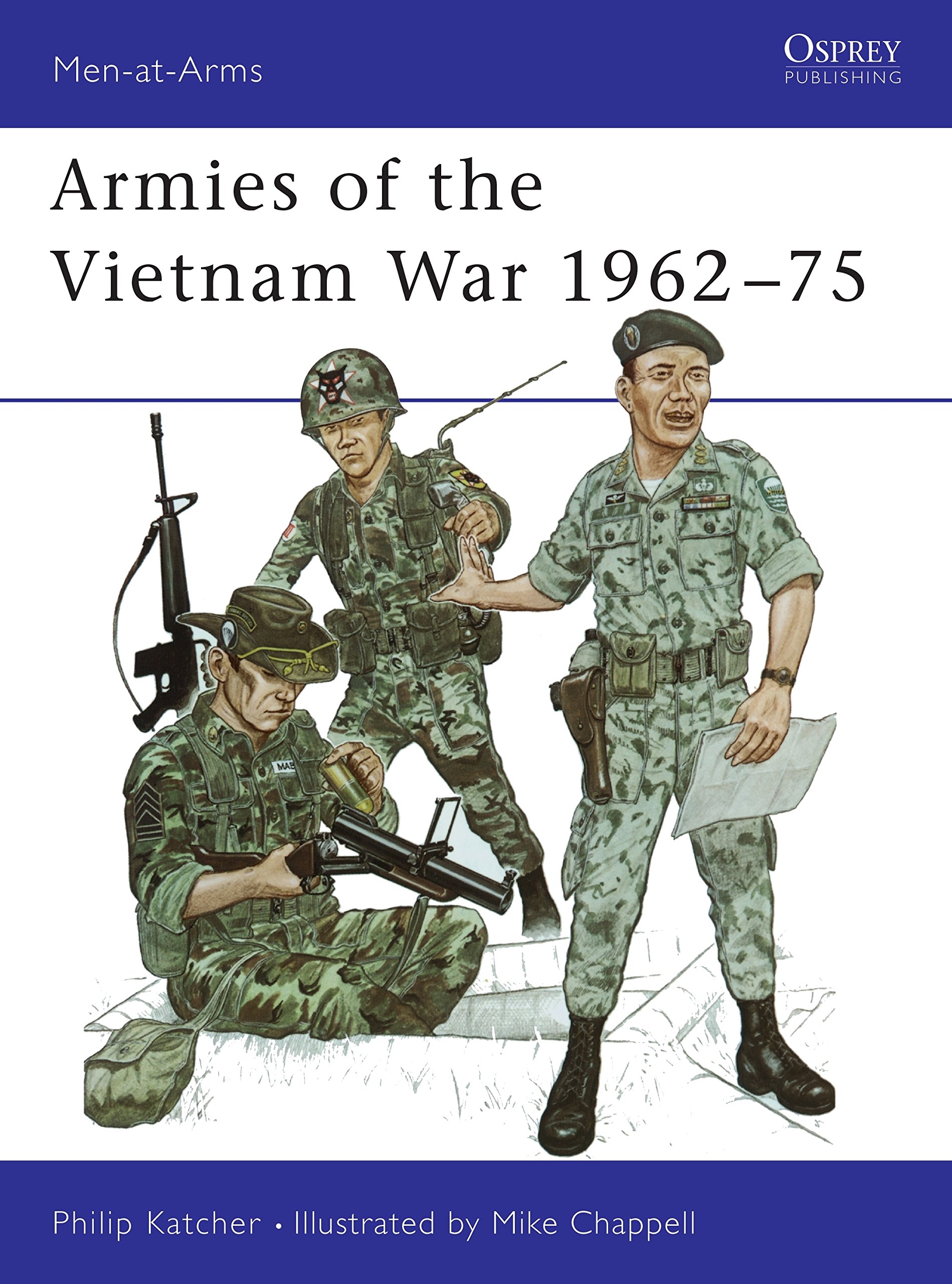 Armies of the Vietnam War 1962-75: Bk.1 (Men-at-Arms)